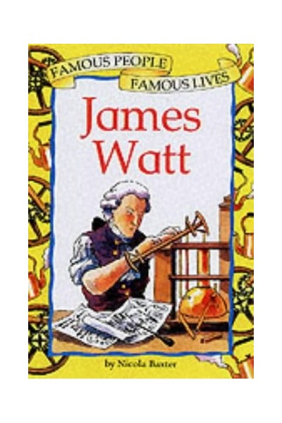 James Watt (Famous People, Famous Lives)